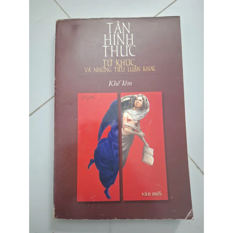 Tân Hình Thức: Tứ Khúc và những tiểu luận khác - Khế Iêm - Phê bình/Tiểu luận 701340