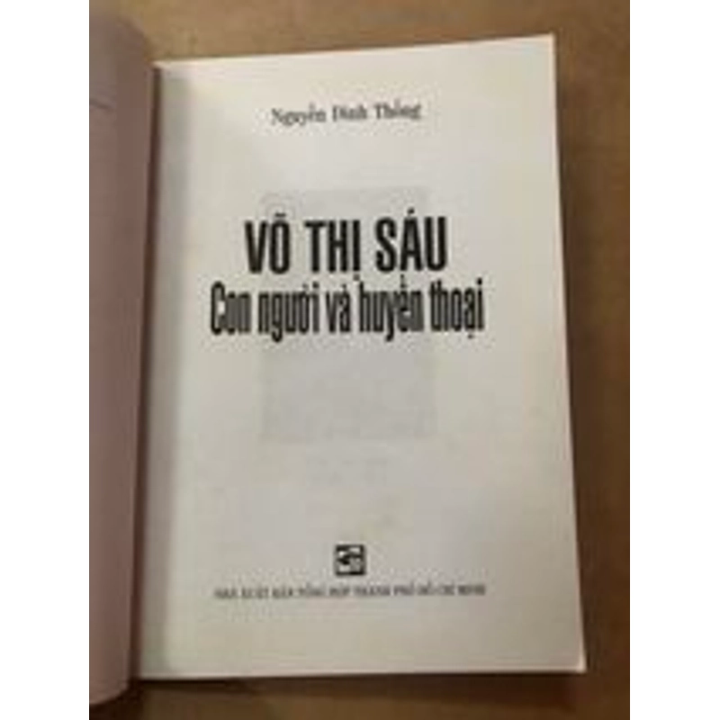 Sách Võ Thị Sáu & Con người huyền thoại - Nguyễn Đình Thống - Còn tốt 305403