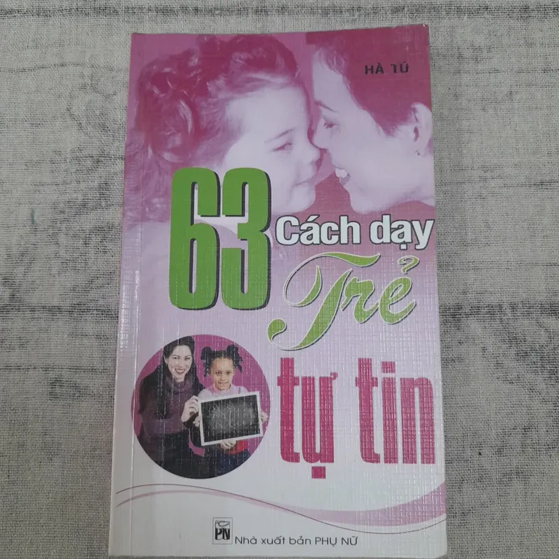 63 cách dạy trẻ tự tin. Tác giả Hà Tú 593852