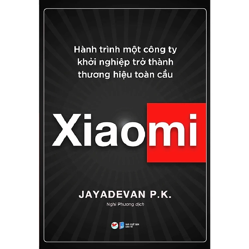 Xiaomi - hành trình một công ty khởi nghiệp trở thành thương hiệu toàn cầu mới 100% HCM.PO JAYADEVAN P.K Oreka-Blogmeo 82337
