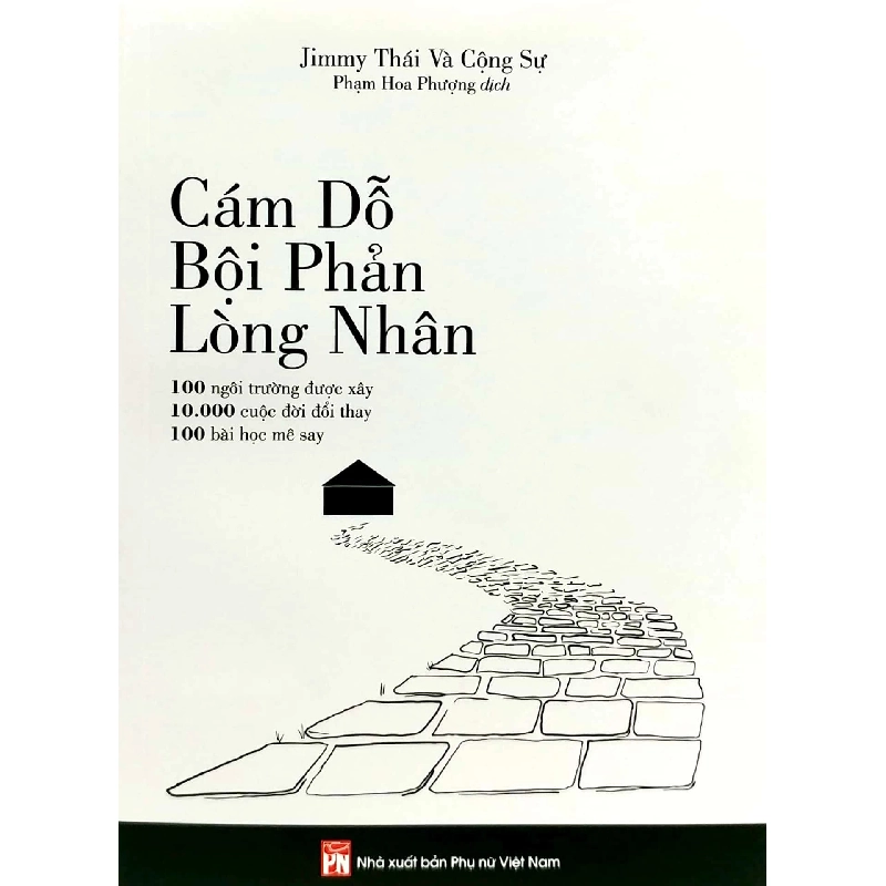 Cám dỗ ,bội phản,lòng nhân - 100 ngôi trường được xây,10.000 cuộc đời đổi thay,100 bài học mê say - Jimmy Thái và cộng sự - 2022 - KINH TẾ - PHÁP LUẬT - KHOA HỌC - VĂN HÓA XH Blogmeo040226 793533