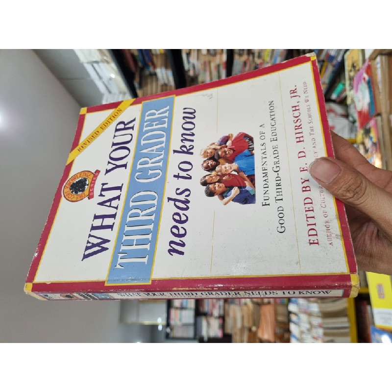 WHAT YOUR THIRD GRADE NEEDS TO KNOW : FUNDAMENTALS OF A GOOD THIRD-GRADE EDUCATION (E.D. HIRSCH) 119263