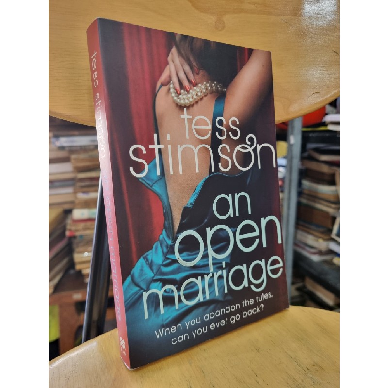 AN OPEN MARRIAGE : WHEN YOU ABANDON THE RULES, CAN YOU EVER GO BACK? - TESS STIMSON 119452