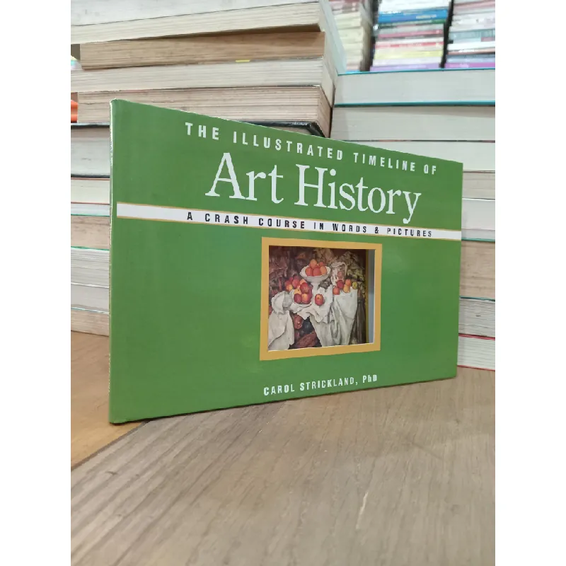 The illustrated timeline of Art History - Carol Strickland, PhD 701477