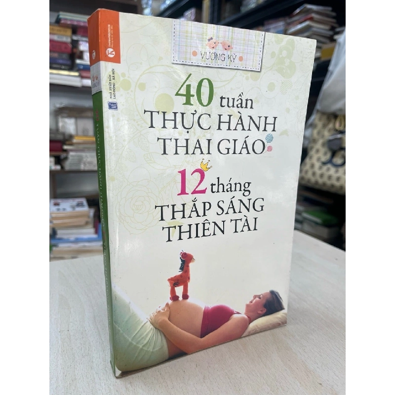 40 tuần thực hành thai giáo 12 tháng thắp sáng thiên tài - Vương Kỳ 937420