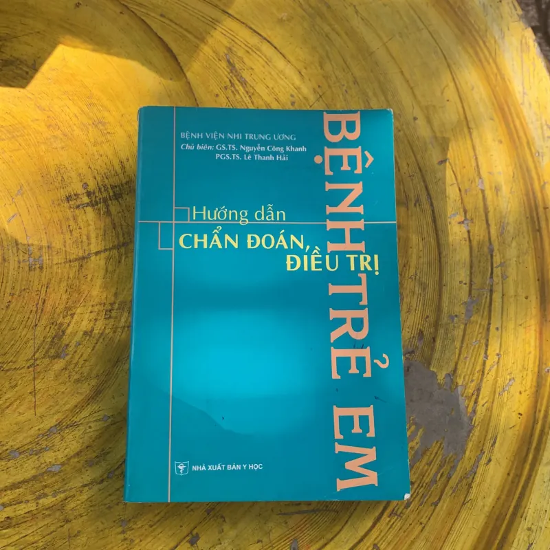 HƯỚNG DẪN CHẨN ĐOÁN ĐIỀU TRỊ BỆNH TRẺ EM- chủ biên GS.TS. Nguyễn công khanh  786379