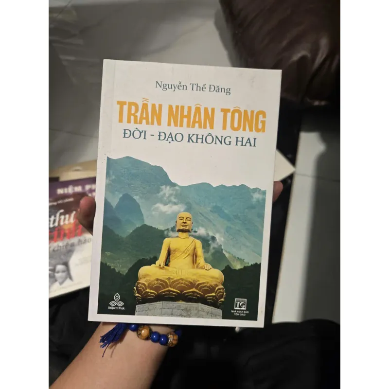 TRẦN NHÂN TÔNG; ĐỜI - ĐẠO KHÔNG HAI 1041328