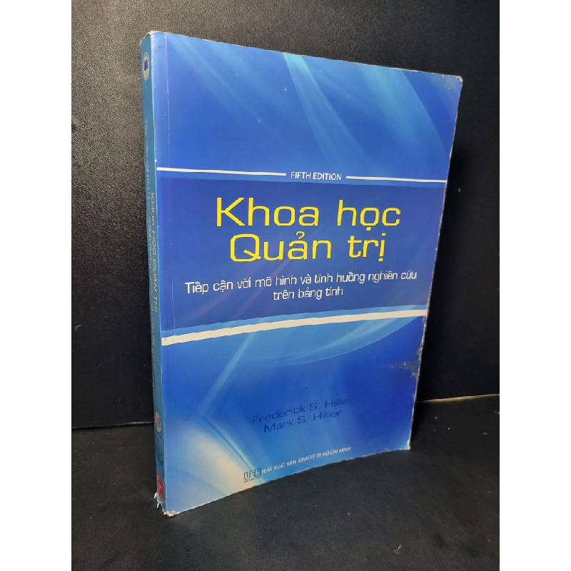 Khoa học quản trị Tiếp cận với mô hình và tình huống nghiên cứu trên bảng tính mới 80% bẩn bìa, ố nhẹ, tróc bìa nhẹ 2016 Frederick S.Hillier - Mark S. Hillier HCM2205 GIÁO TRÌNH, CHUYÊN MÔN 457993