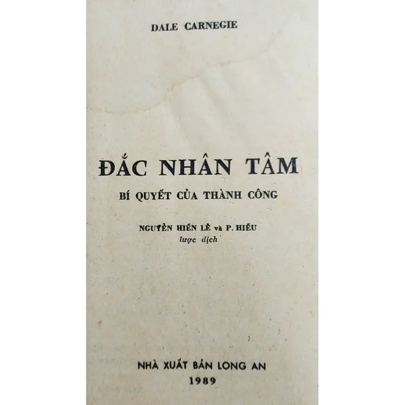 ĐẮC NHÂN TÂM - Bí quyết của thành công, Dale Carnegie (Nguyễn Hiến Lê & P. Hiếu dịch) 726575