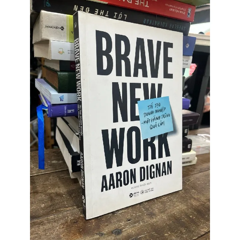 Brave new work: tái tạo doanh nghiệp một hành trình quả cảm - Aaron Dignan 590676