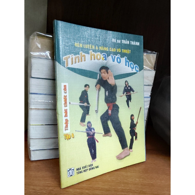 Rèn luyện & nâng cao võ thuật: Tinh hoa võ học - Thập Bát Thiết Côn ( tập 4 ) - Võ sư Trần Thành 1019785