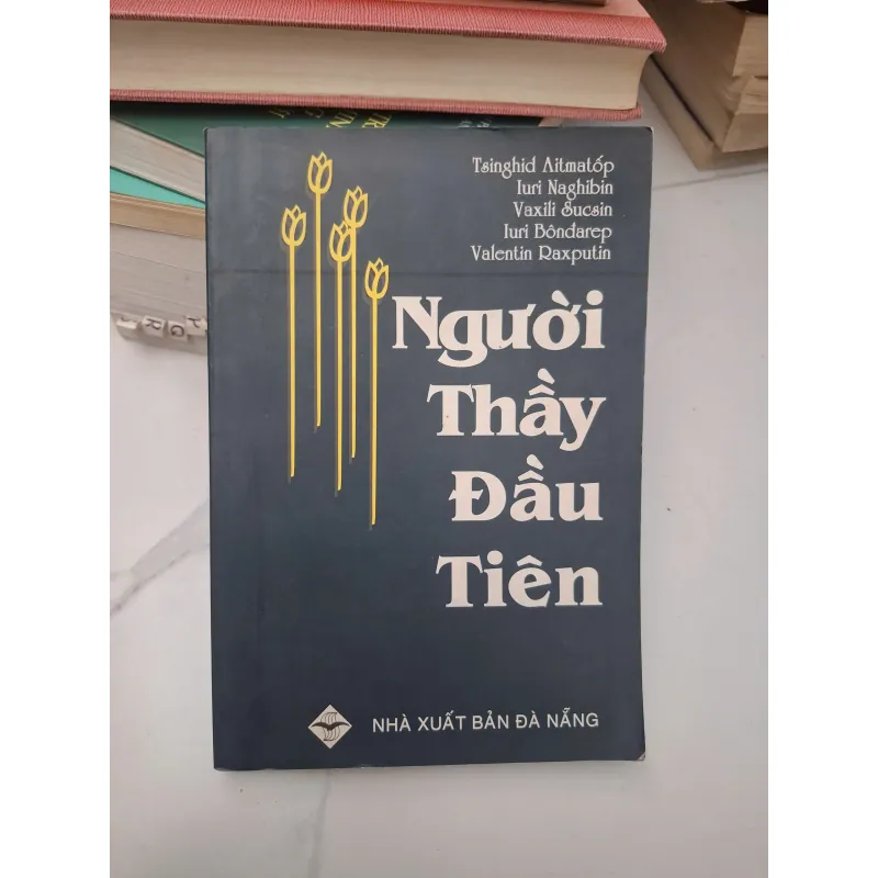 Người Thầy Đầu Tiên - Tsinhis Aitmatop (Chingiz Aitmatov) - Truyện/Tiểu thuyết 696259