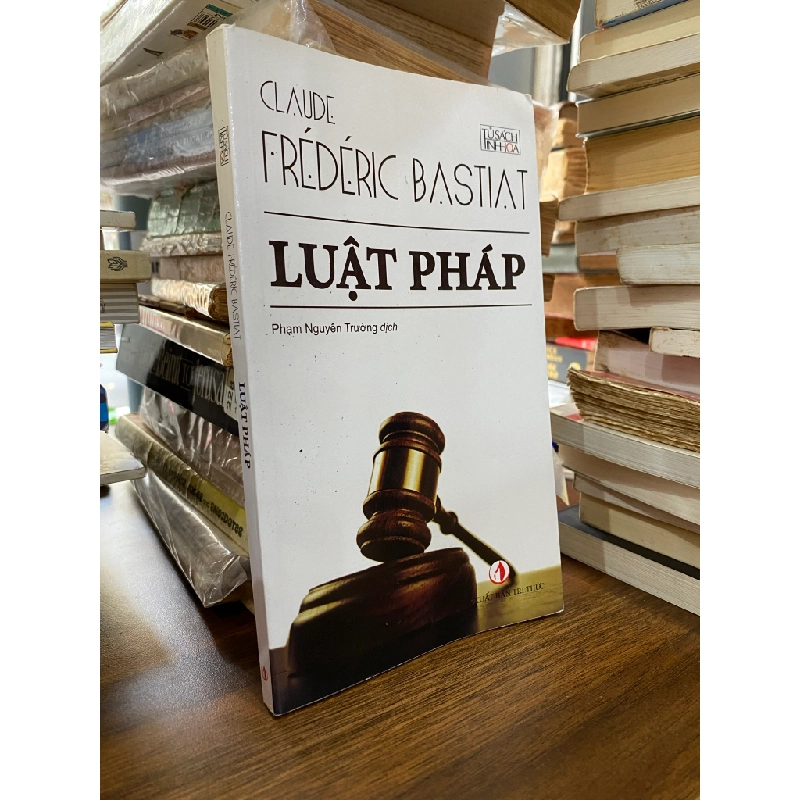 LUẬT PHÁP - CLAUDE FRÉDERIC BASTIAT ( PHẠM NGUYÊN TRƯỜNG DỊCH ) 199404