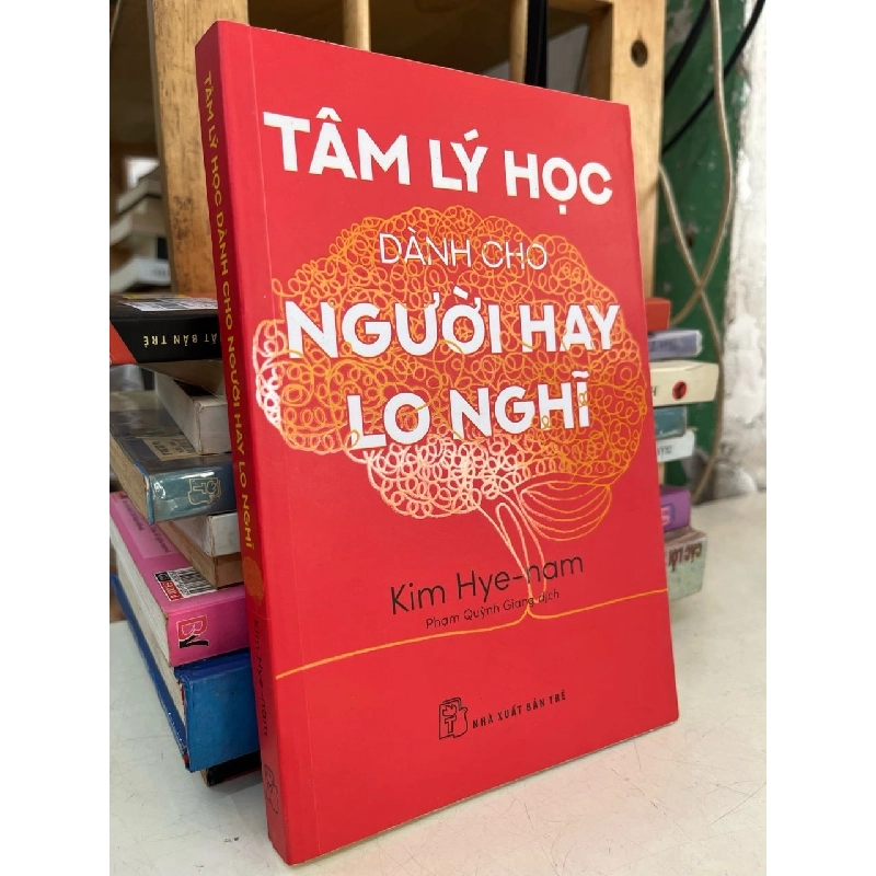 Tâm lý học dành cho người hay lo nghĩ - Kim Hye Nam 1013012