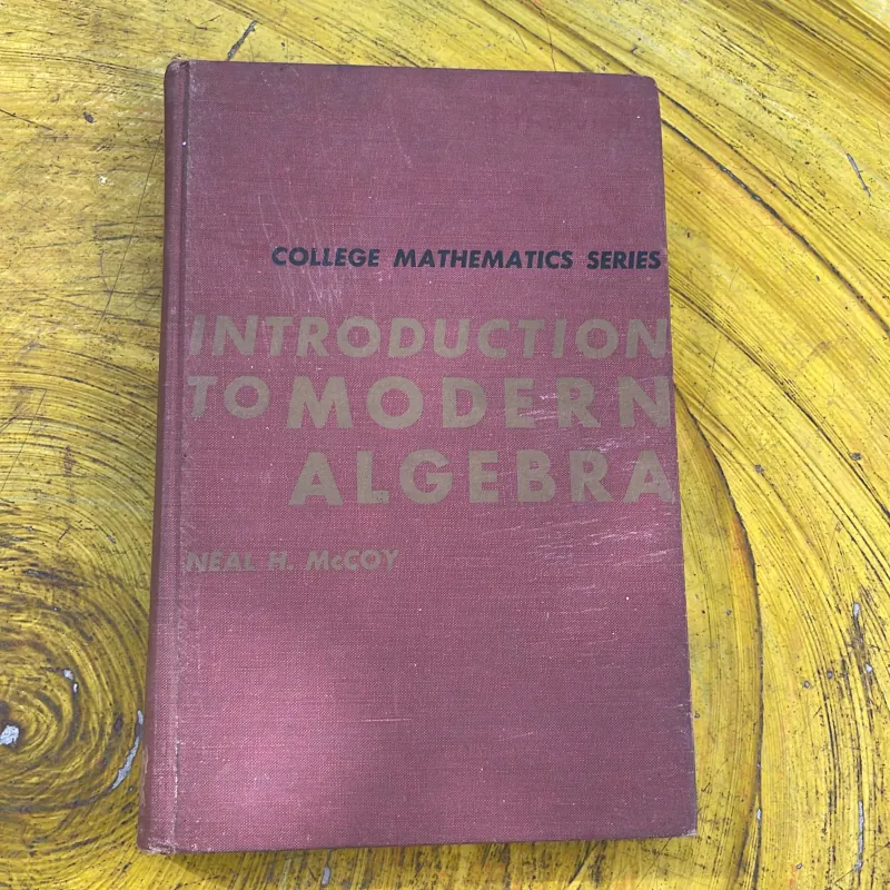 COLLEGE MATHEMATICS SERIES INTRODUCTION TO MODDERN ALGEBRA  761164