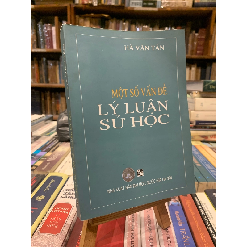 MỘT SỐ VẤN ĐỀ LÝ LUẬN SỬ HỌC - Hà Văn Tấn 256678