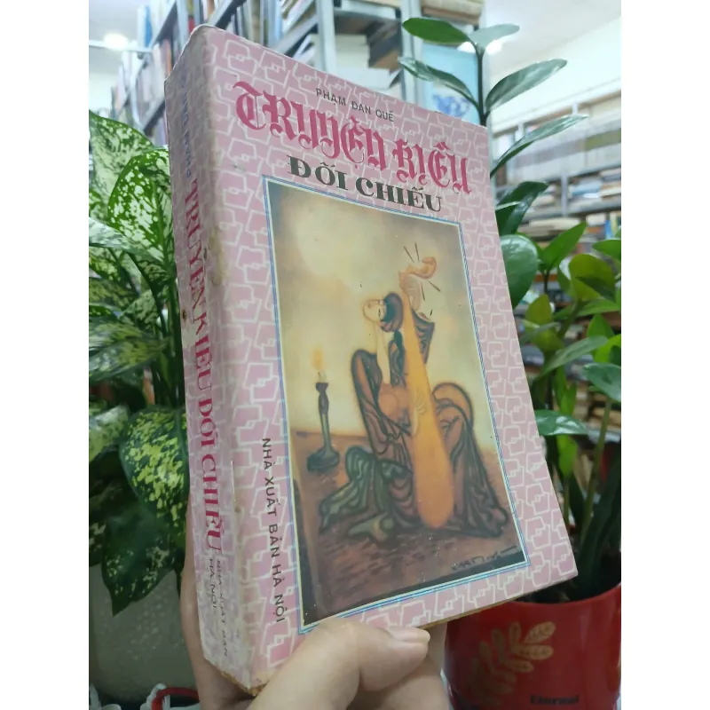 TRUYỆN KIỀU ĐỐI CHIẾU - PHẠM ĐAN QUẾ 561596