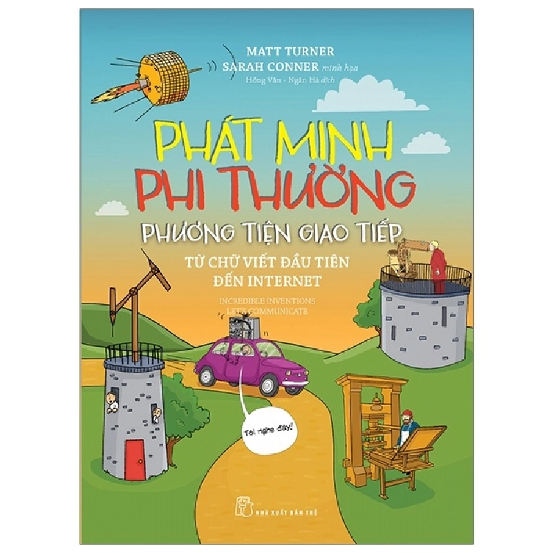 Phát minh phi thường. Phương tiện giao tiếp - Từ chữ viết đầu tiên đến Internet - Matt Turner, Sarah Conner minh họa 2020 New 100% HCM.PO 47180