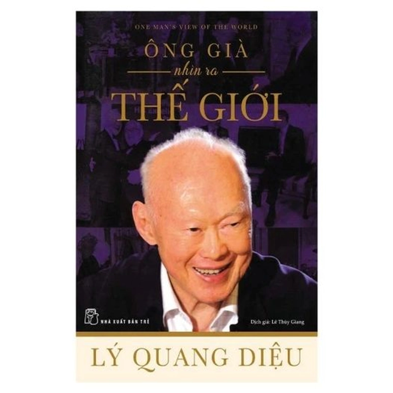 Ông Già Nhìn Ra Thế Giới - Lý Quang Diệu 323387