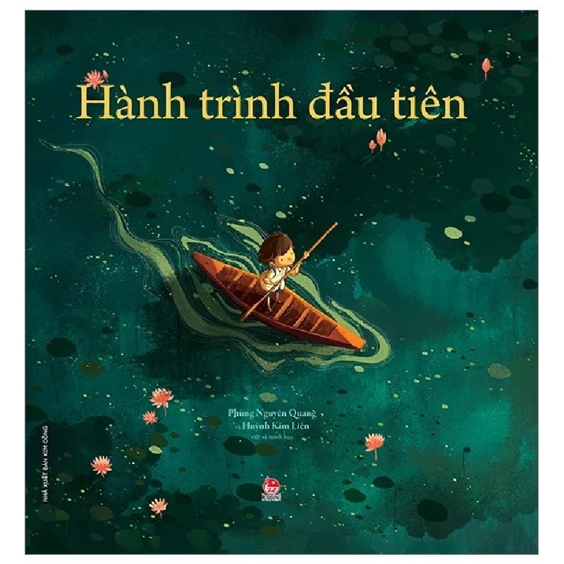 Hành Trình Đầu Tiên - Phùng Nguyên Quang, Huỳnh Kim Liên (Mới 100%) Truyện thiếu nhi, NXB Kim Đồng - SÁCH ĐẠI HỌC 487833