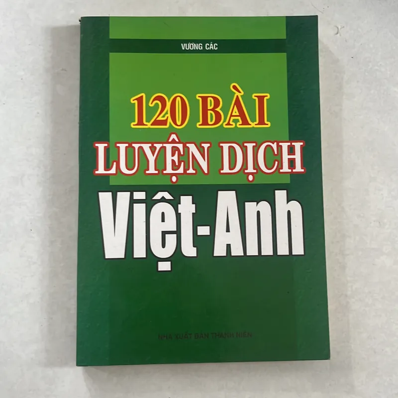 120 bài luyện dịch Việt Anh - Vương Các 557893