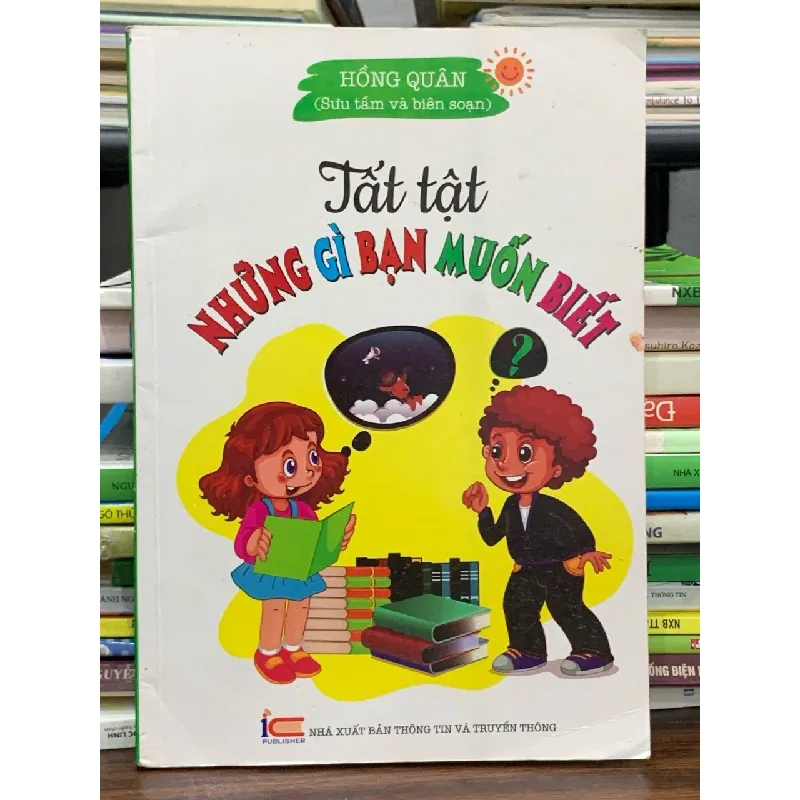 Tất tật những gì bạn muốn biết – Hồng Quân (sưu tầm, biên soạn) 563722