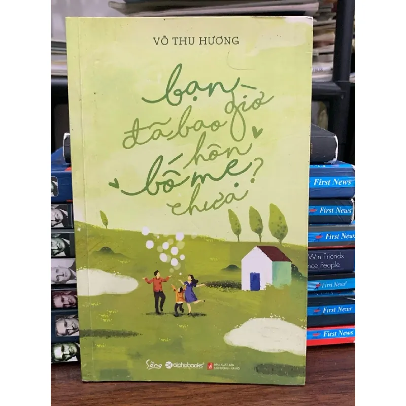 Bạn đã bao giờ hôn bố mẹ chưa ? - Võ Thu Hương 675435