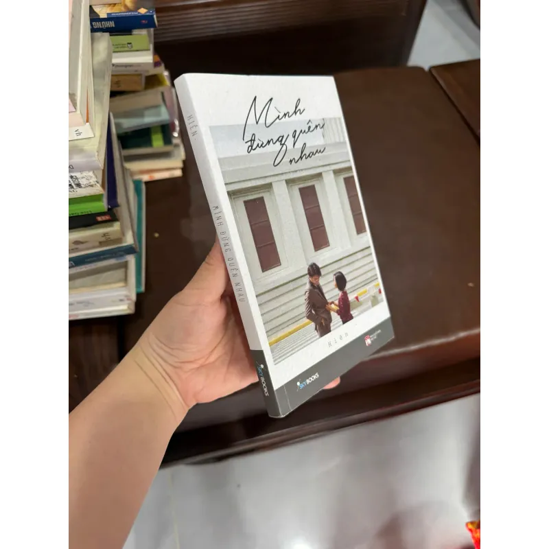 Mình Đừng Quên Nhau – Hiên | Tản Văn Tình Yêu Nhẹ Nhàng, Chạm Cảm Xúc- K4 1029407