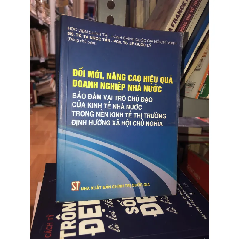 Đổi mới, nâng cao hiệu quả doanh nghiệp Nhà nước đảm bảo vai trò chủ đạo của kinh tế… 716695