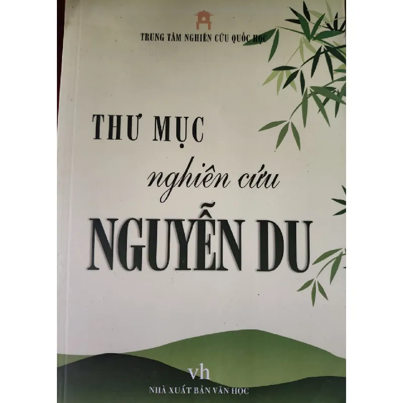 [Sách Cũ SCGR] THƯ MỤC NGHIÊN CỨU NGUYỄN DU - TTNCQH - 2017 - 295 trang ANTQ2308 LỊCH SỬ - CHÍNH TRỊ - TRIẾT HỌC 677340