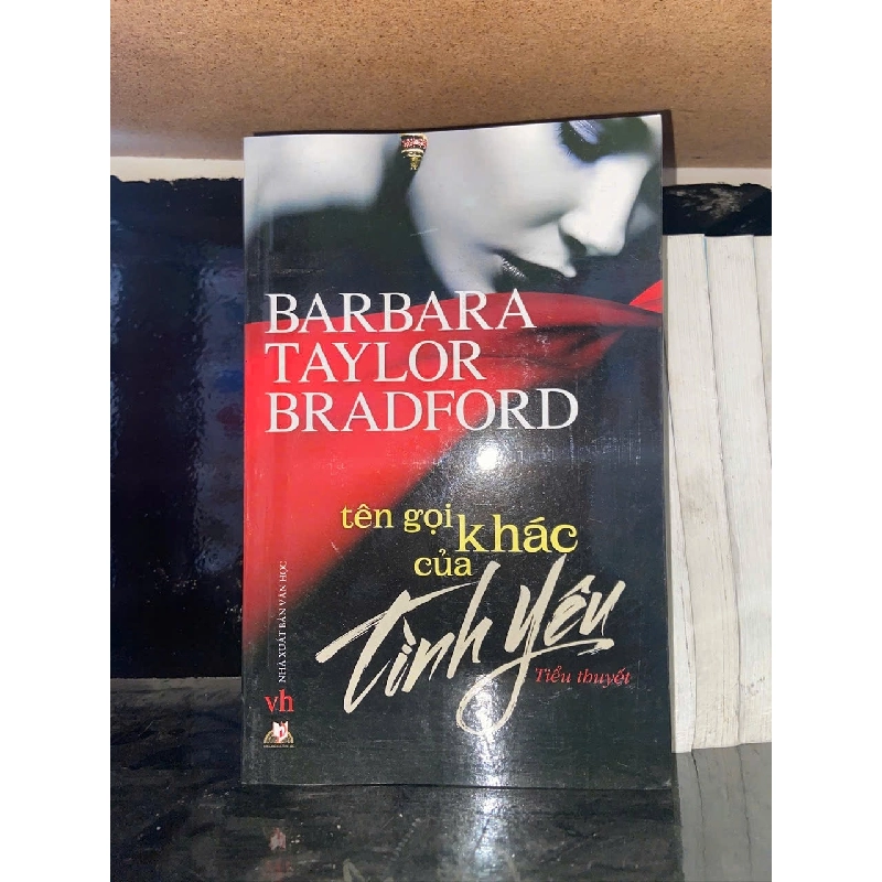 Tên gọi khác của Tình yêu - Barbara Taylor Bradford - VĂN HỌC - VAVO2011-99 921844