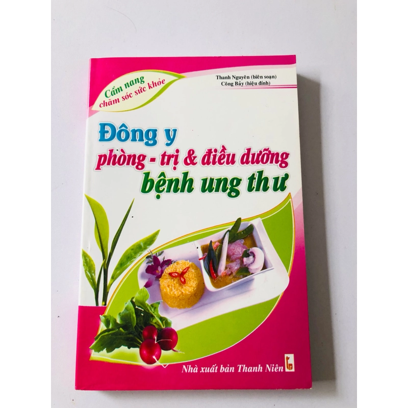 ĐÔNG Y PHÒNG - TRỊ & ĐIỀU DƯỠNG BỆNH UNG THƯ  - 294 trang, nxb: 2012 363180