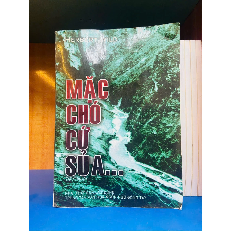 Mặc chó cứ sủa - Herbert Wild Văn học nước ngoài VAVO1004 1007934