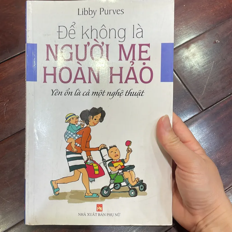 ĐỂ KHÔNG LÀ NGƯỜI MẸ HOÀN HẢO - nuôi dạy con / giáo dục / làm cha mẹ  1040426