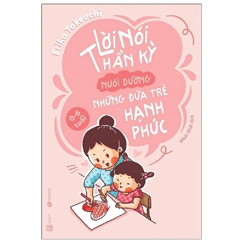 Lời nói thần kỳ nuôi dưỡng những đứa trẻ hạnh phúc - Thái Hà Books - Thái Hà Books - TB 2024 [TSTK] 1018385