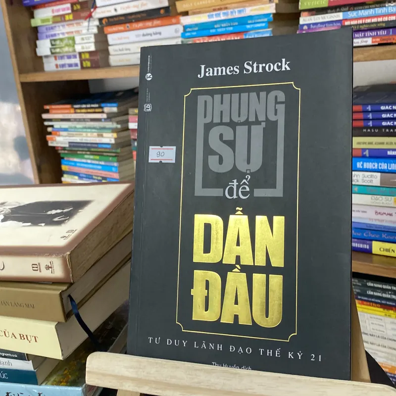 Phụng sự để dẫn đầu-James Strock-Tư duy lãnh đạo thế kỉ 21 559500