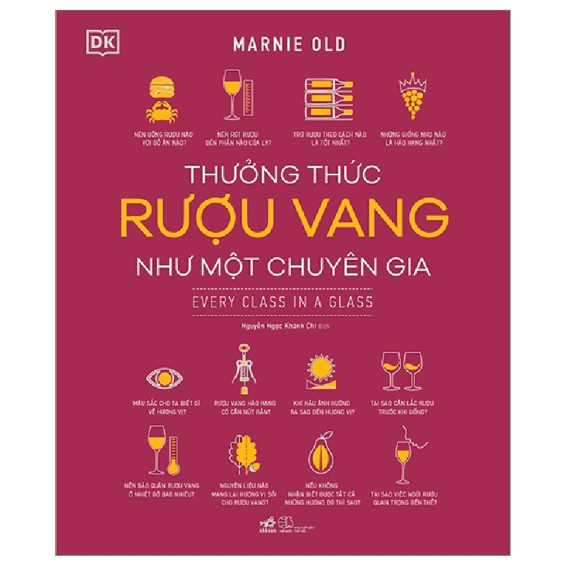 Thưởng Thức Rượu Vang Như Một Chuyên Gia (Bìa Cứng) - Marnie Old, DK ASB.PO Oreka-Blogmeo120125 374402