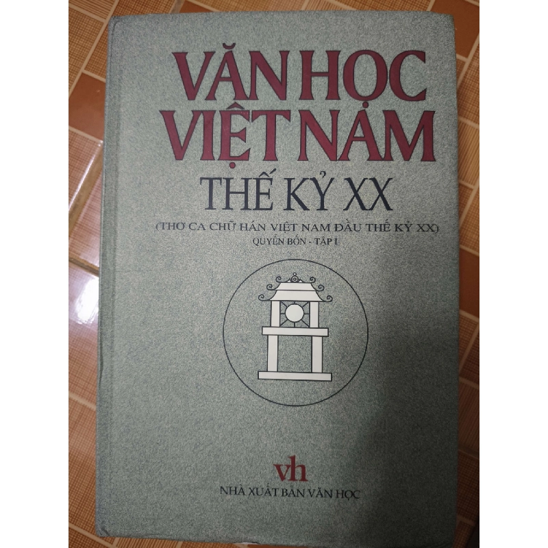 Văn học Việt Nam thế kỷ XX (Quyển 4 - Tập 1) L7 - 2005 - 828 trang LỊCH SỬ - CHÍNH TRỊ - TRIẾT HỌC ANTQ2012-142 737497