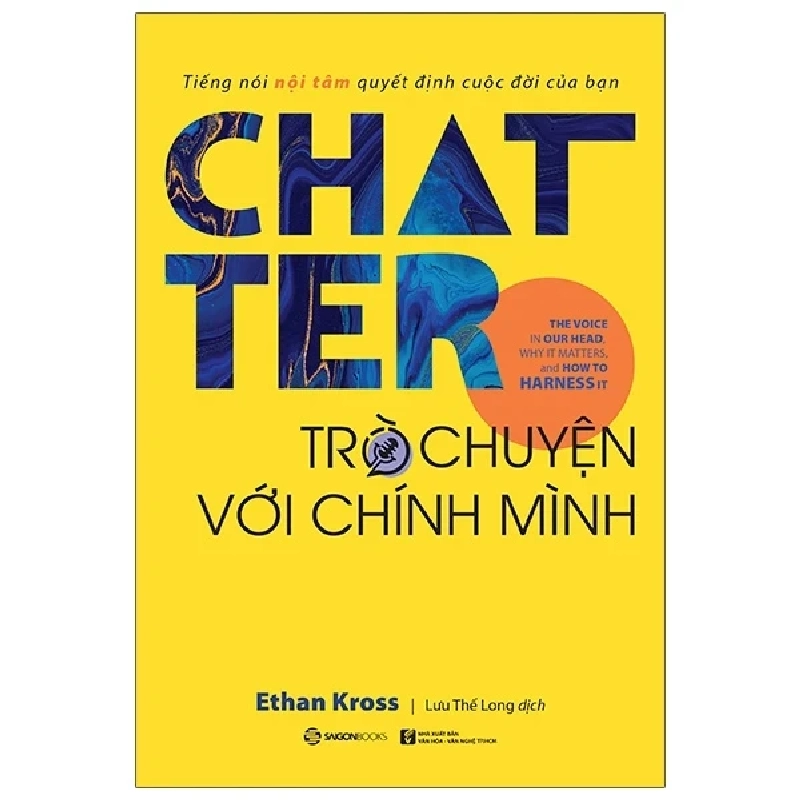 Chatter - Trò Chuyện Với Chính Mình - Ethan Kross (Mới 100%) Sách tư duy, kỹ năng sống, SaigonBooks - SÁCH ĐẠI HỌC 483567