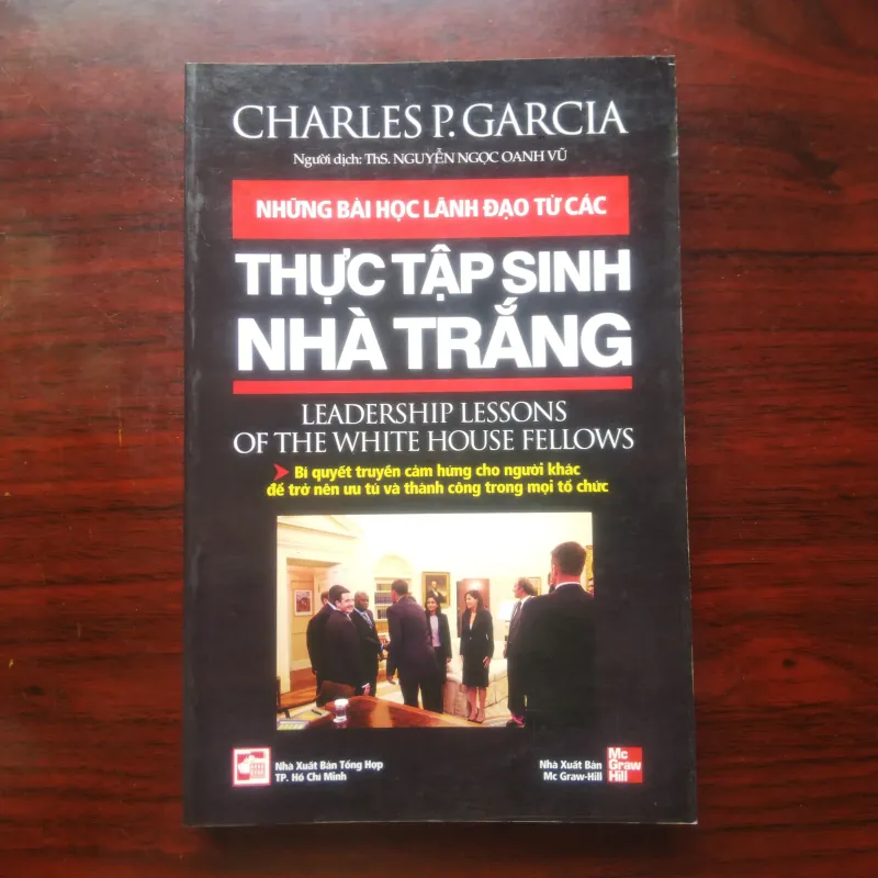 Bài Học Lãnh Đạo Từ Các Thực Tập Sinh Nhà Trắng - Charles P. Garcia [Sách Kinh Tế] 934523