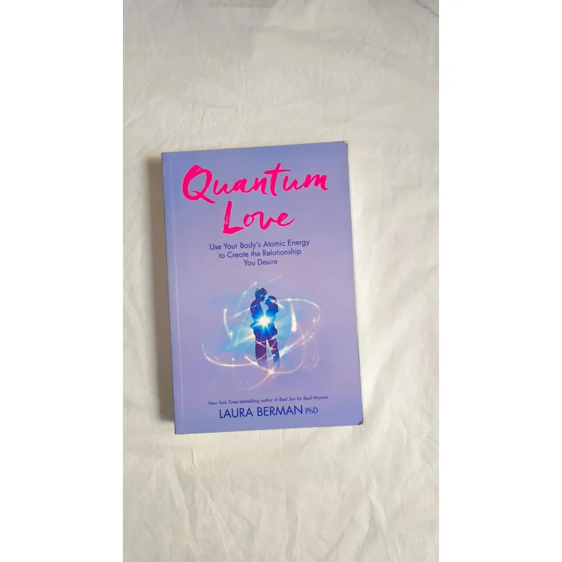 Quantum Love: Use Your Body's Atomic Energy to Create the Relationship You Desire 747887
