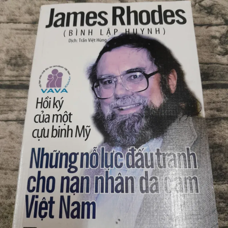 Hồi ký cựu binh Mỹ về Đấu tranh cho nạn nhân Da Cam Việt Nam. JAMES RHODES. Trần Việt Hùng 750902