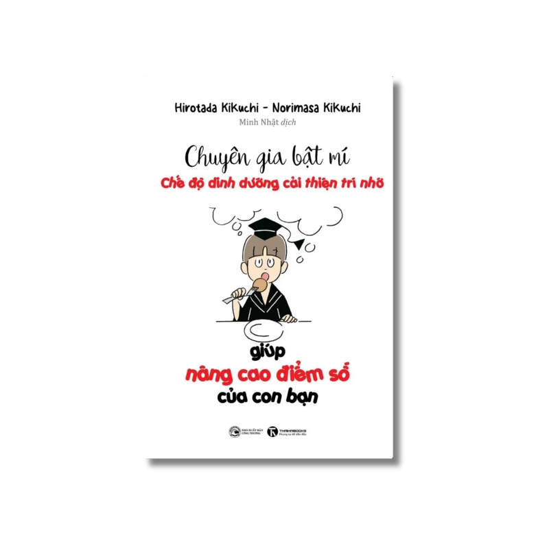 Chuyên gia bật mí: Chế độ dinh dưỡng cải thiện trí nhớ giúp nâng cao điểm số của con bạn - Horotada KiKuchi ; Niromasa KiKuchi 729783