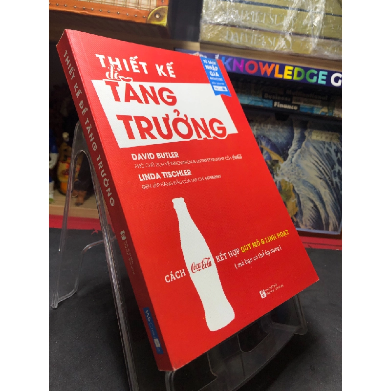 Thiết kế để tăng trưởng Cách Cocacola kết hợp quy mô và linh hoạt 2016 mới 80% ố vàng David Butler và Linda Tischler HPB0407 KỸ NĂNG 458962