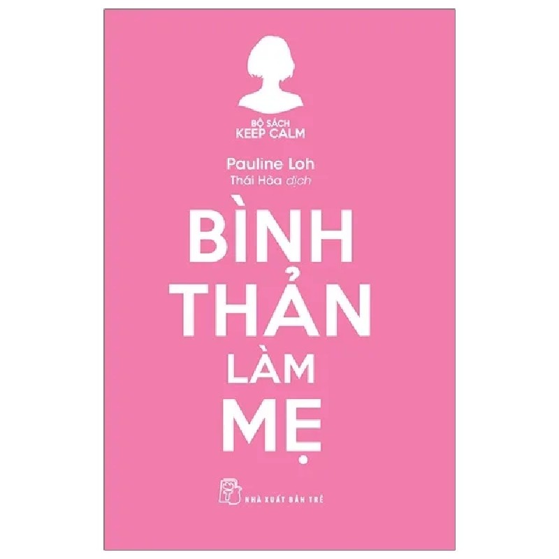 Bộ Sách Keep Calm - Bình Thản Làm Mẹ - Pauline Loh 186000