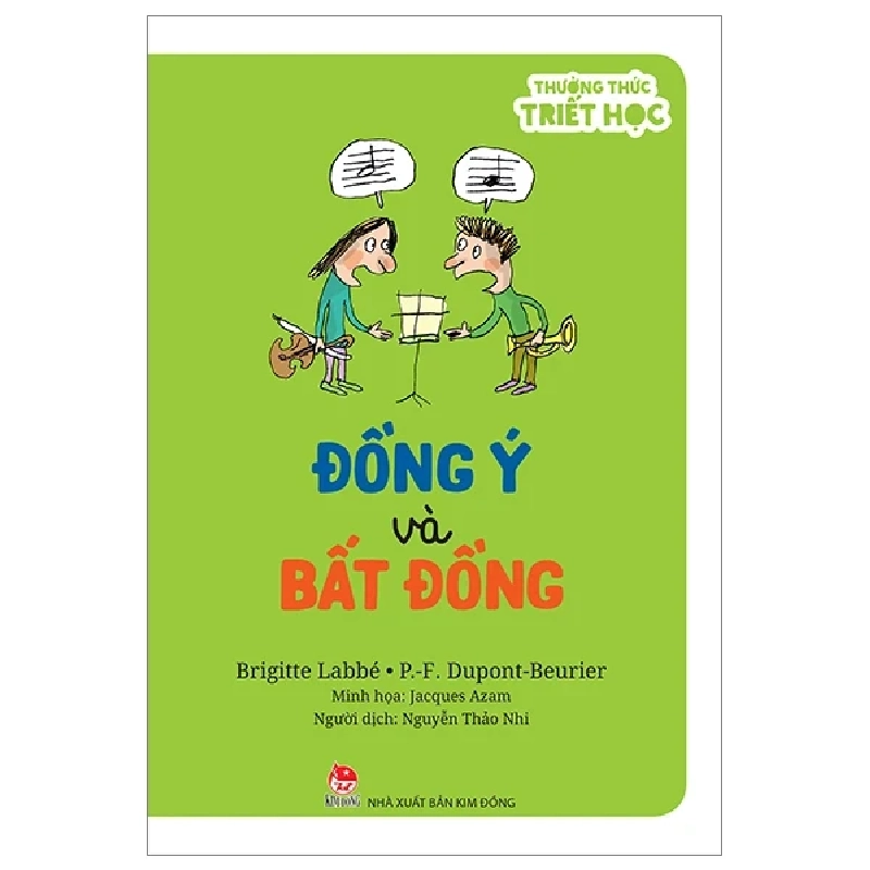 Thưởng Thức Triết Học - Đồng Ý Và Bất Đồng - Brigitte Labbé, P-F Dupont-Beurie, Jacques Azam (Mới 100%) Kiến thức bách khoa, NXB Kim Đồng - SÁCH ĐẠI HỌC 485621