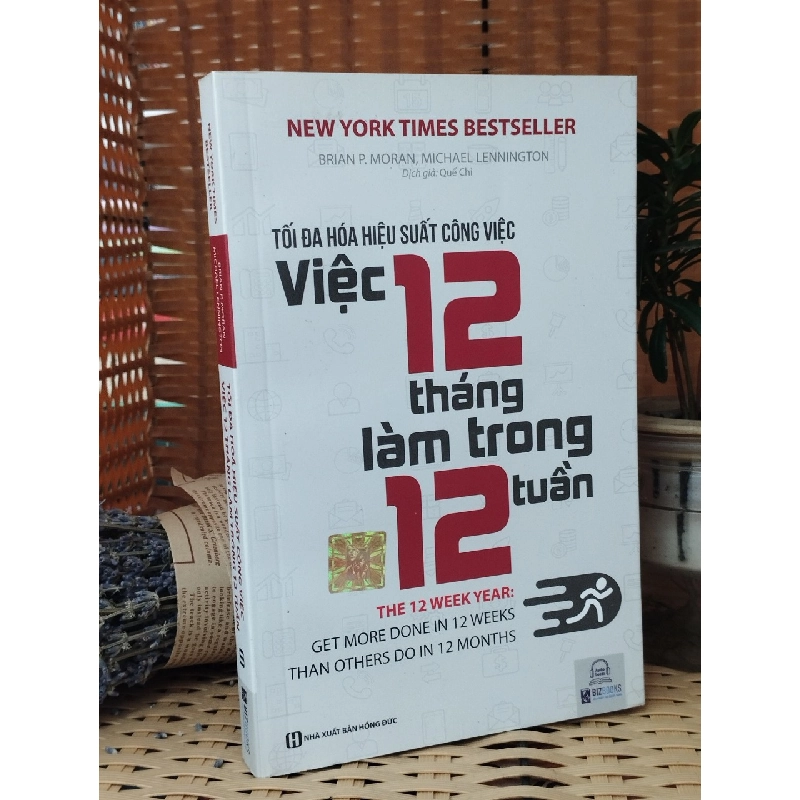 Tối Đa Hoá Hiệu Suất Làm Việc - Việc 12 Tháng Làm Trong 12 Tuần - The 12 Week Year Get More Done In 12 Weeks Than Others Do In 12 Months - Brian P.Moran, Michael Lennington 119655