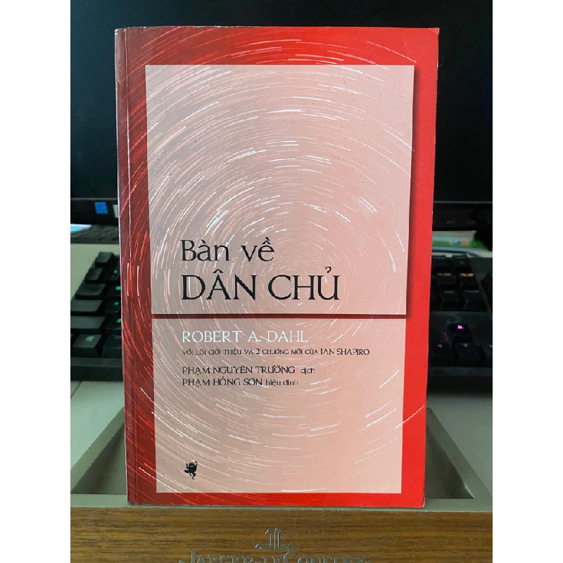 Bàn Về Dân Chủ- Robert A. Dahl- Phạm Nguyên Trường dịch,Phạm Hồng Sơn hiệu đính- NXB Giấy Vụn- Xuất bản lần 2, 2020 443235
