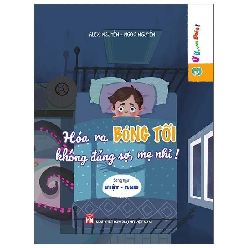 Ứ Ừ Con Ghét - Tập 3: Hóa Ra Bóng Tối Không Đáng Sợ, Mẹ Nhỉ? - Alex Nguyễn, Ngọc Nguyễn (Mới 100%) Truyện thiếu nhi, NXB Phụ Nữ - SÁCH ĐẠI HỌC 488697