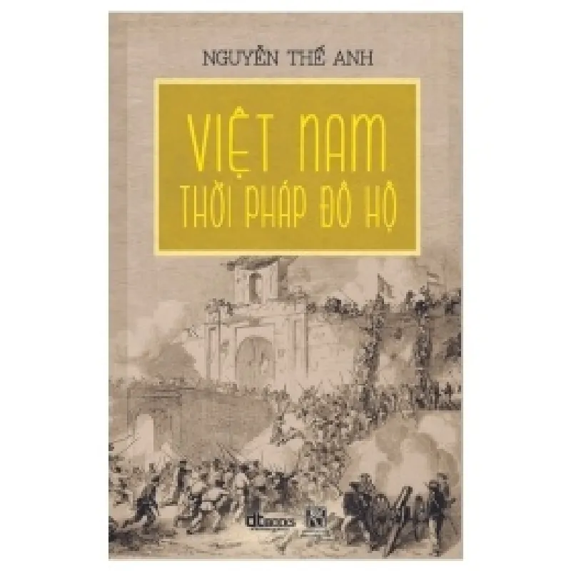 Việt Nam Thời Pháp Đô Hộ - Nguyễn Thế Anh 402712